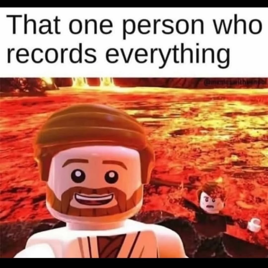 That one person who records everything
