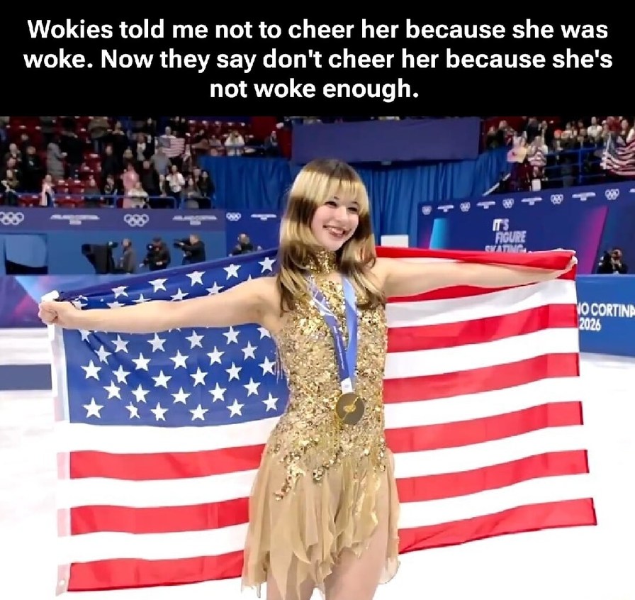 Wokies told me not to cheer her because she was woke. Now they say don't cheer her because she's not woke enough.
