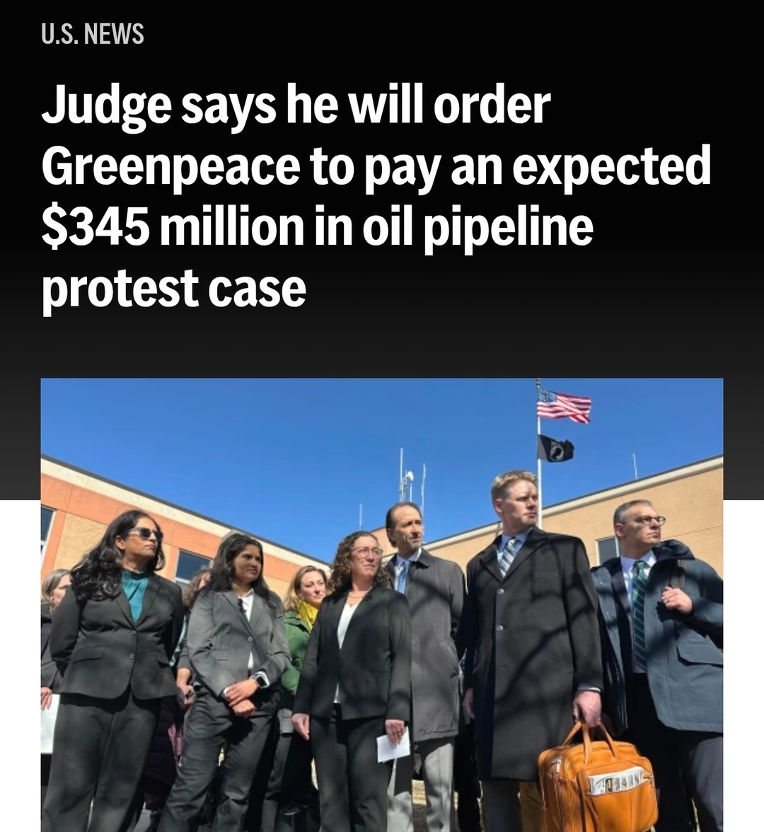 U.S. NEWS Judge says he will order Greenpeace to pay an expected $345 million in oil pipeline protest case