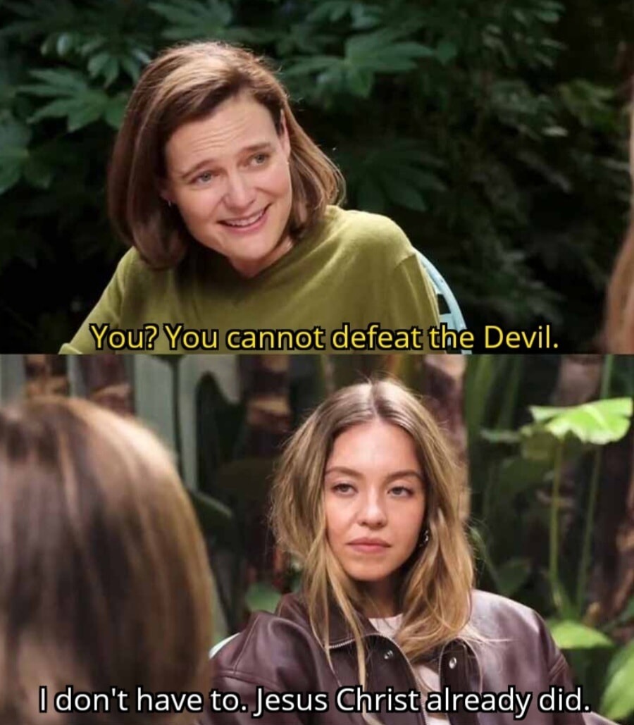 You? You cannot defeat the Devil. I don't have to. Jesus Christ already did.