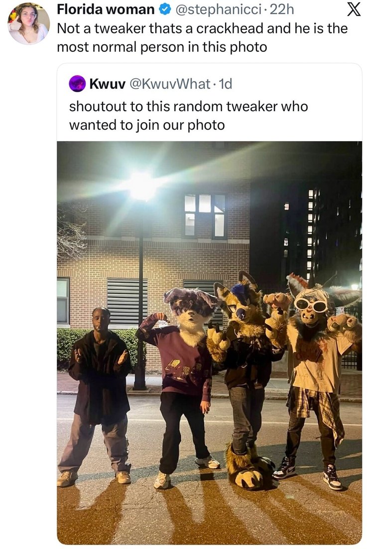 Not a tweaker thats a crackhead and he is the most normal person in this photo
shoutout to this random tweaker who wanted to join our photo