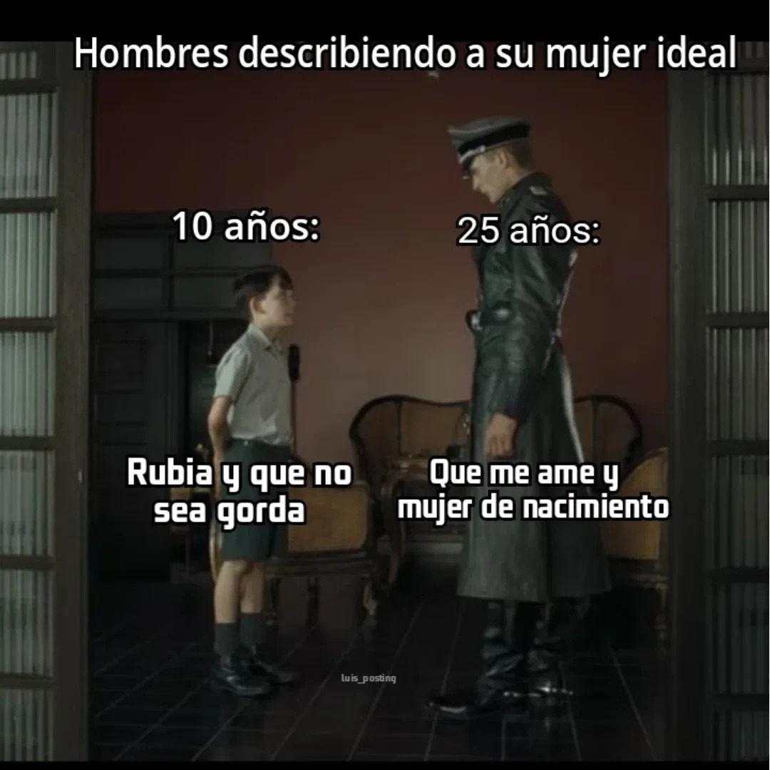 Hombres describiendo a su mujer ideal
10 años:
Rubia y que no sea gorda
25 años:
Que me ame y mujer de nacimiento