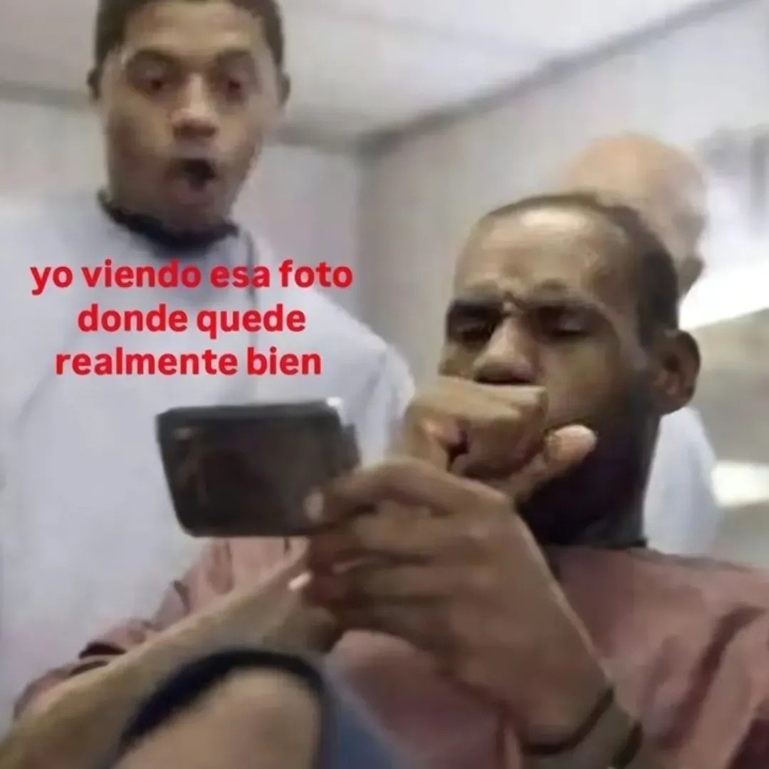yo viendo esa foto donde quede realmente bien