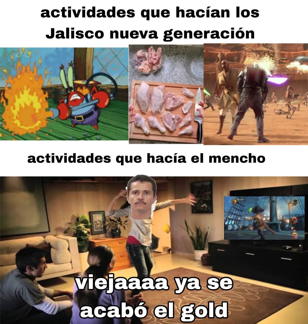 actividades que hacían los Jalisco nueva generación
actividades que hacía el mencho
viejaaaa ya se acabó el gold
