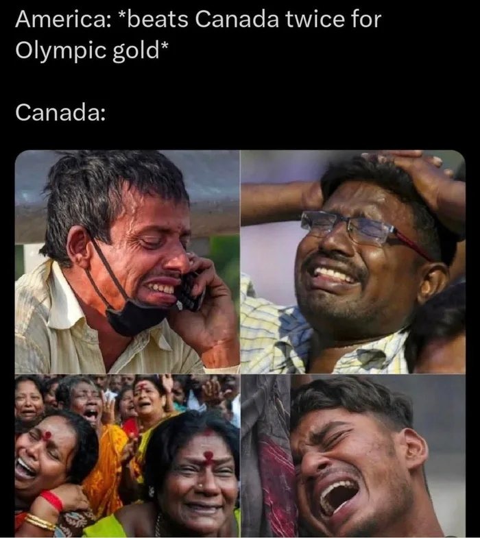 America: *beats Canada twice for Olympic gold*

Canada: