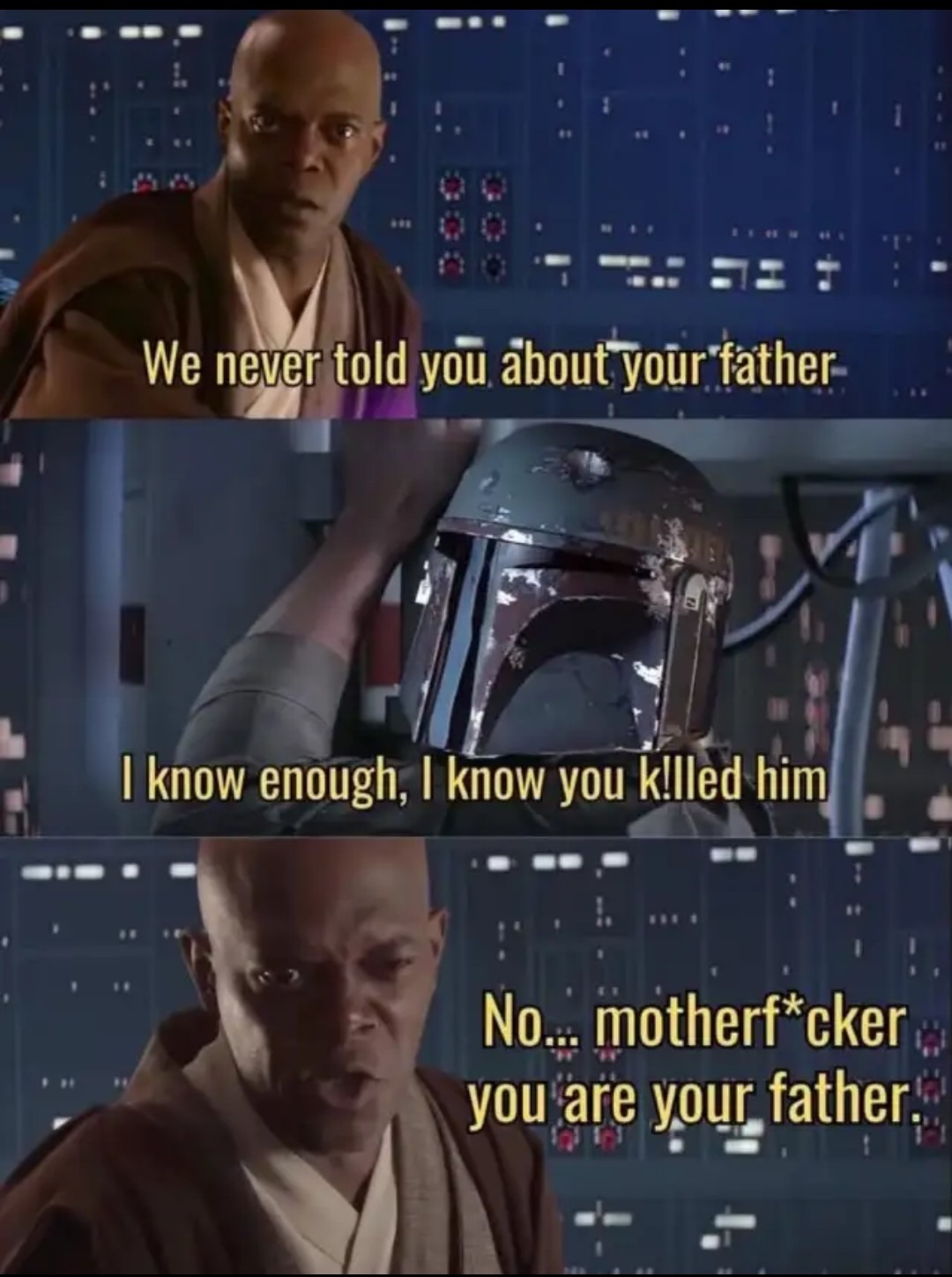 We never told you about your father- I know enough, I know you killed him No... motherfucker you are your father.