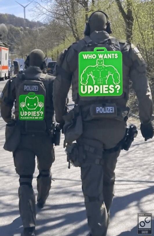 POLIZEI
WHO WANTS UPPiES?
UPPIES?
PLEASE PICK ME UP!