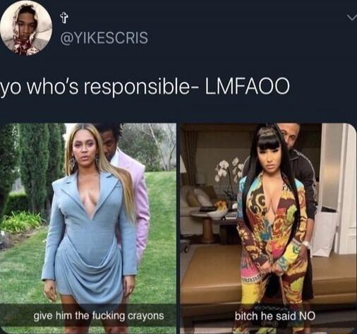 yo who's responsible- LMFAOO give him the fucking crayons bitch he said NO