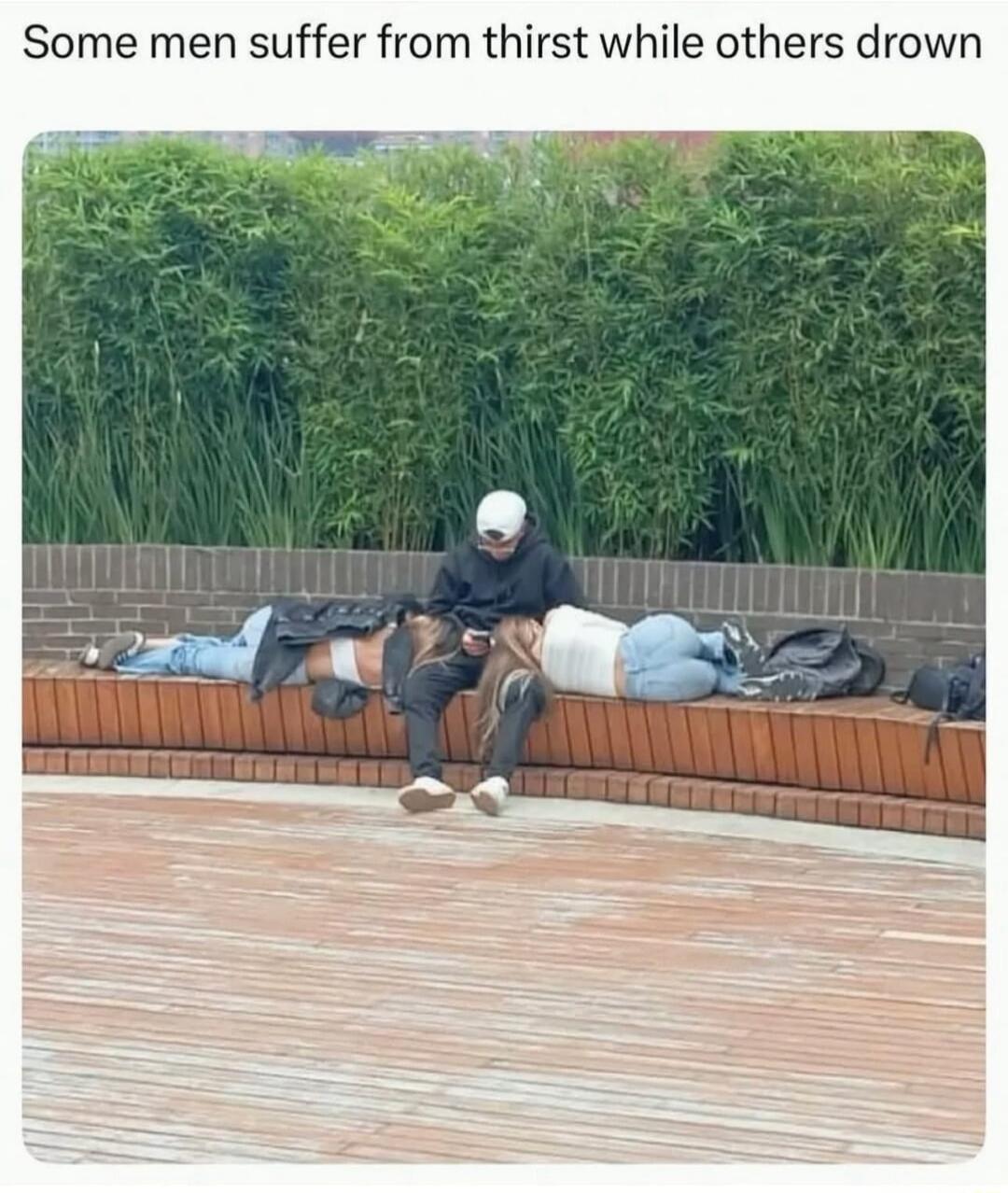 Some men suffer from thirst while others drown