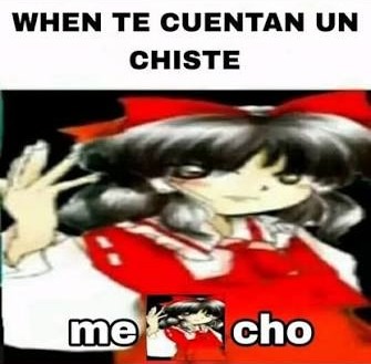 WHEN TE CUENTAN UN CHISTE me cho