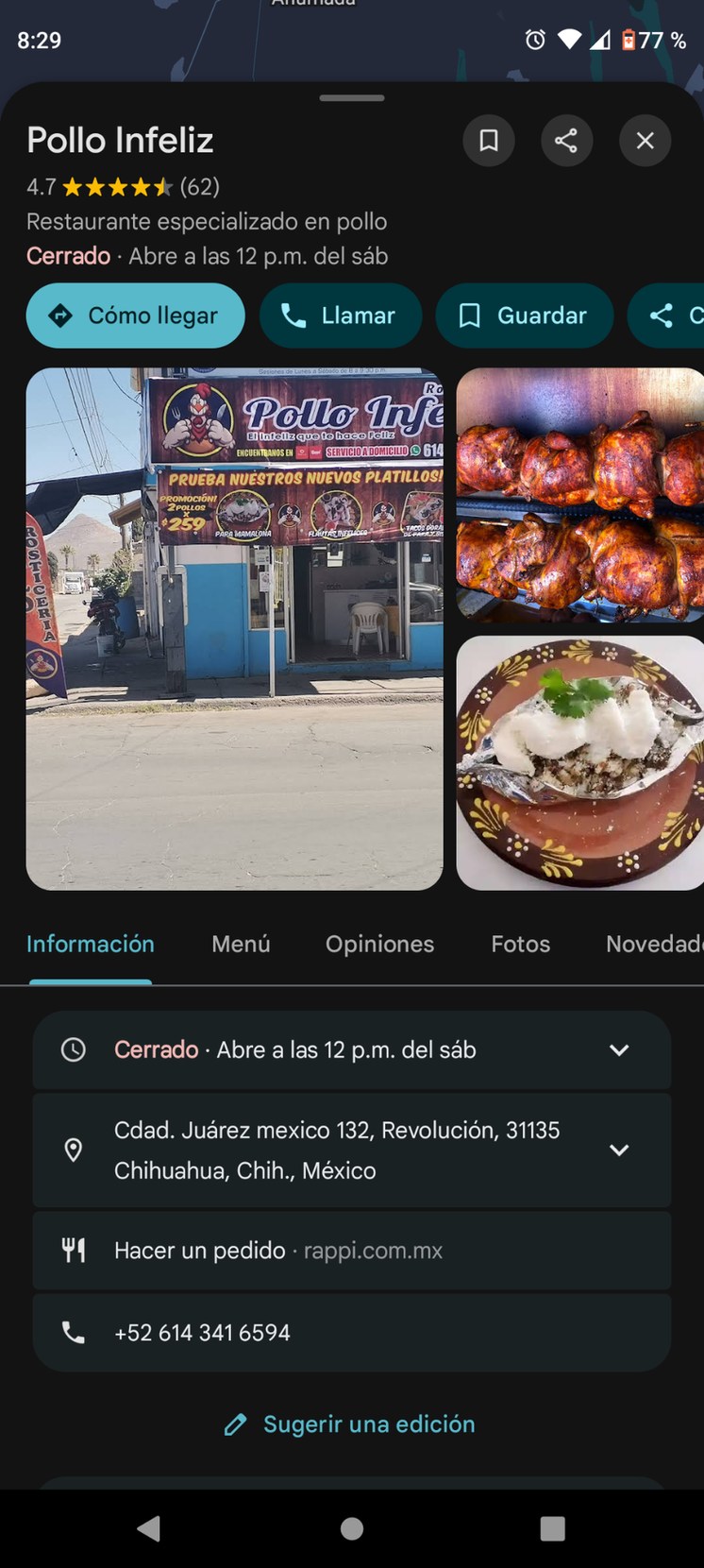 Pollo Infeliz
4.7 ★★★★★ (62)
Restaurante especializado en pollo
Cerrado · Abre a las 12 p.m. del sáb
Cómo llegar · Llamar · Guardar
[Imágenes: exterior de la casa de pollo y platillos]
Información · Menú · Opiniones · Fotos · Novedades
Cerrado · Abre a las 12 p.m. del sáb
Cdad. Juárez mexico 132, Revolución, 31135 Chihuahua, Chih., México
Hacer un 