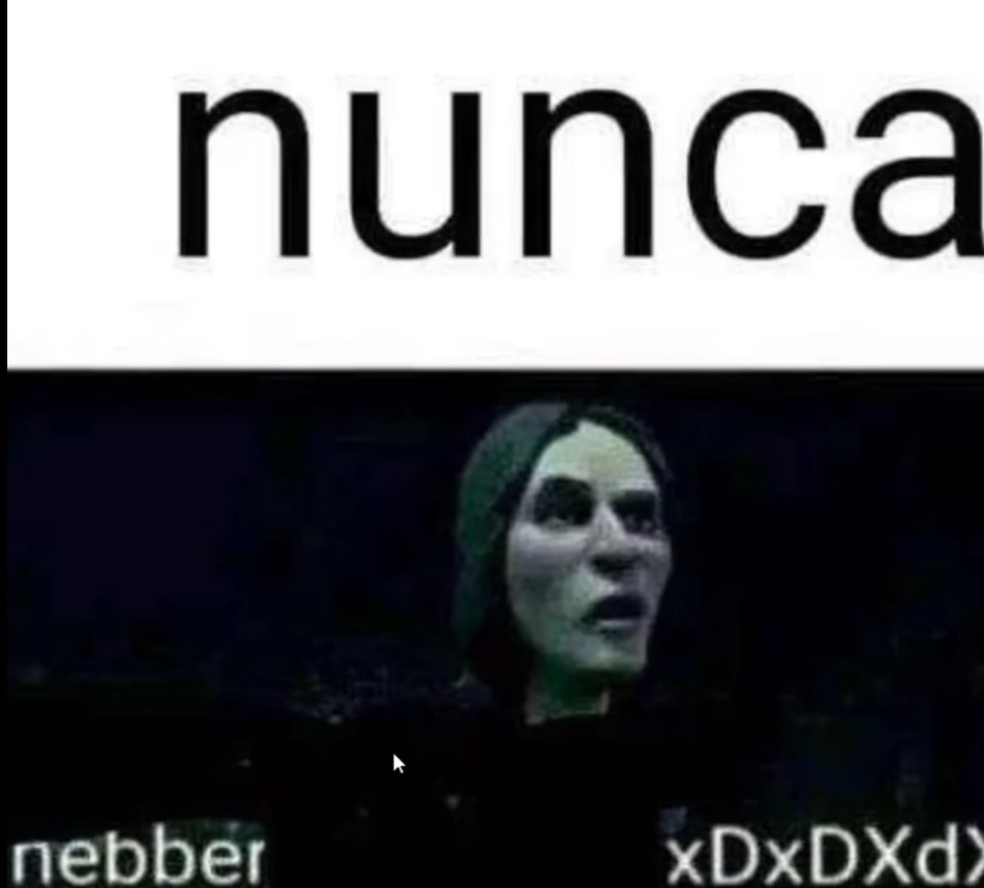 nunca
nebber xDxDxDx