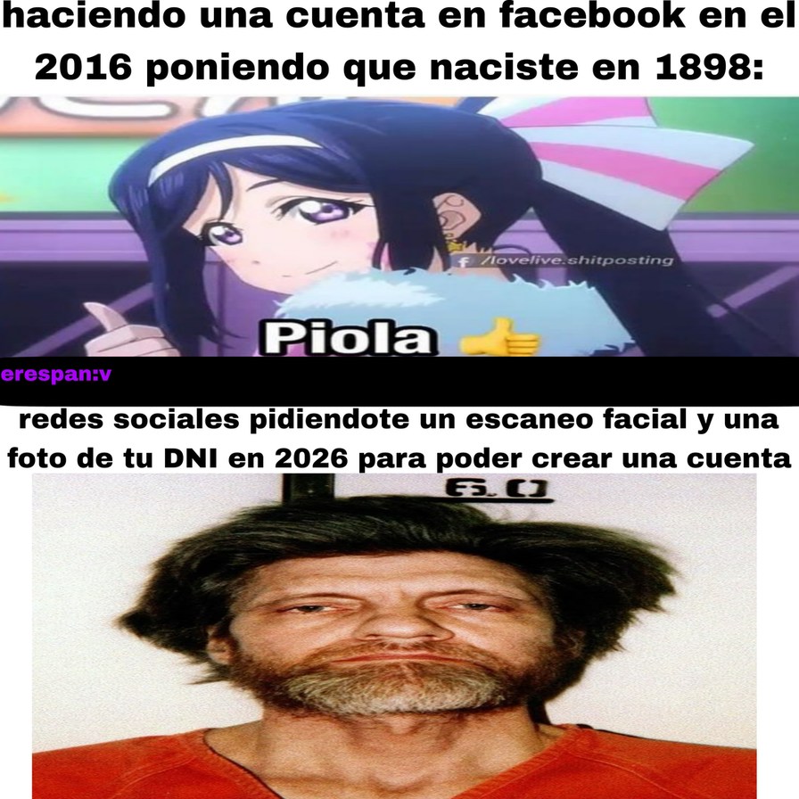 haciendo una cuenta en facebook en el 2016 poniendo que naciste en 1898:
Piola 👍

redes sociales pidiendo un escaneo facial y una foto de tu DNI en 2026 para poder crear una cuenta