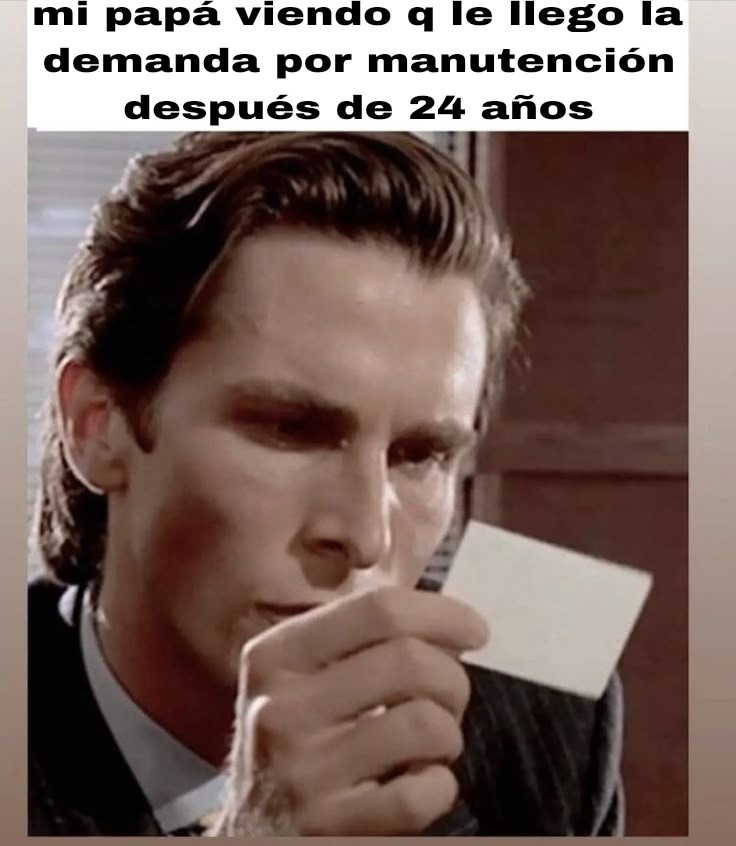 mi papá viendo q le llego la demanda por manutención después de 24 años