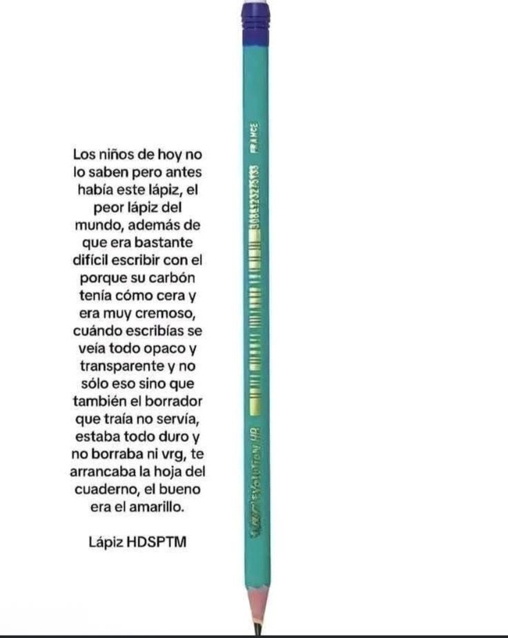 Los niños de hoy no lo saben pero antes había este lápiz, el peor lápiz del mundo, además de que era bastante difícil escribir con el porque su carbón tenía cómo cera y era muy cremoso, cuándo escribías se veia todo opaco y transparente y no sólo eso sino que también el borrador que traía no servía, estaba todo duro y no borraba ni vrg, te arrancab