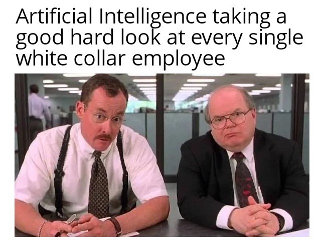 Artificial Intelligence taking a good hard look at every single white collar employee