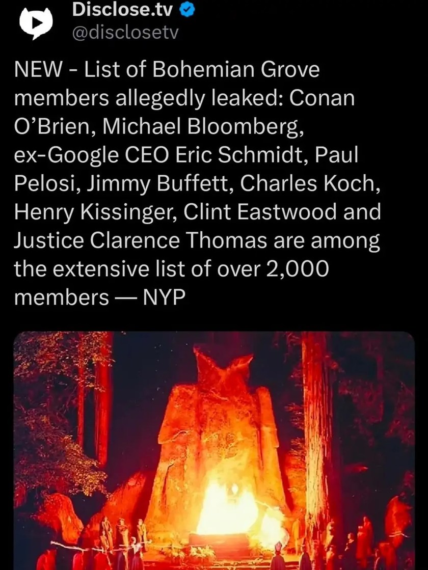 NEW - List of Bohemian Grove members allegedly leaked: Conan O’Brien, Michael Bloomberg, ex-Google CEO Eric Schmidt, Paul Pelosi, Jimmy Buffett, Charles Koch, Henry Kissinger, Clint Eastwood and Justice Clarence Thomas are among the extensive list of over 2,000 members — NYP