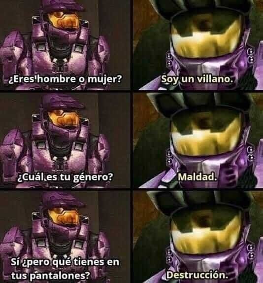 ¿Eres hombre o mujer?\nSoy un villano.\n¿Cuál es tu género?\nMaldad.\nSí, ¿pero qué tienes en tus pantalones?\nDestrucción.