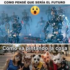 COMO PENSE QUE SERÍA EL FUTURO
Cómo va pintando la cosa