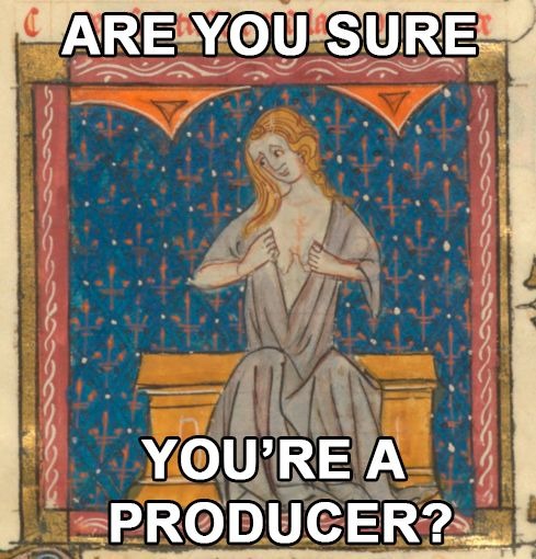 ARE YOU SURE YOU'RE A PRODUCER?