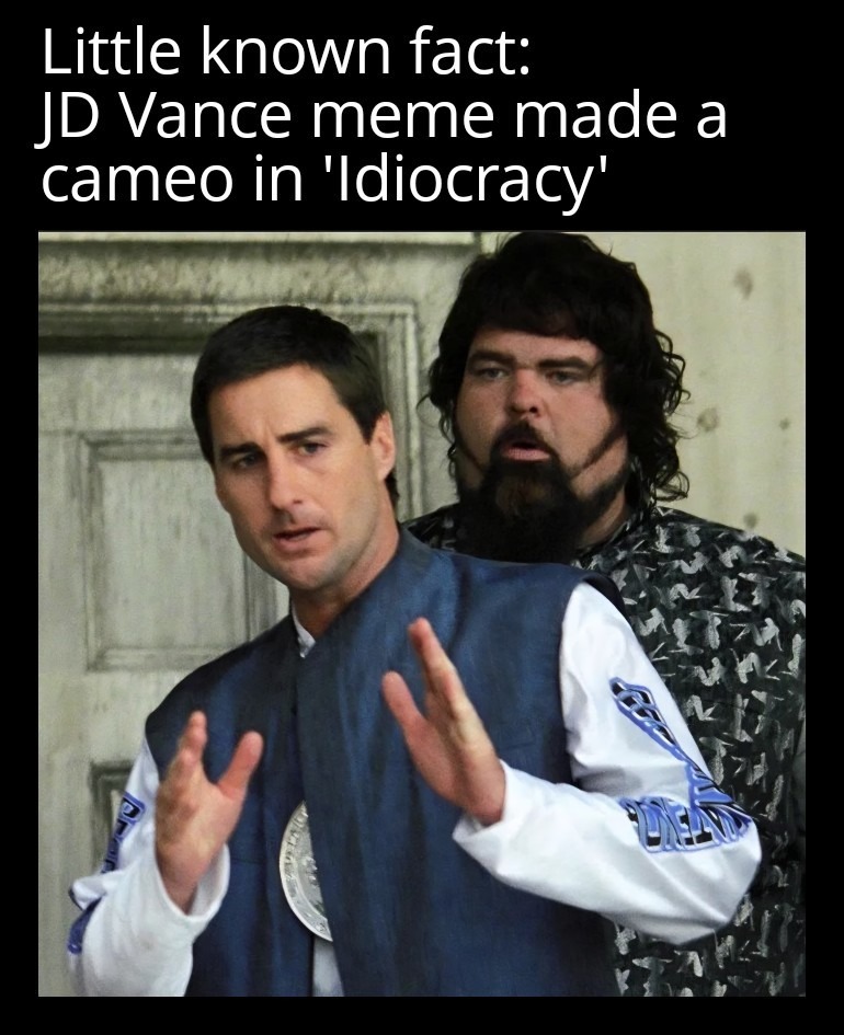 Little known fact: JD Vance meme made a cameo in 'Idiocracy'