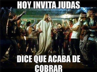 HOY INVITA JUDAS DICE QUE ACABA DE COBRAR