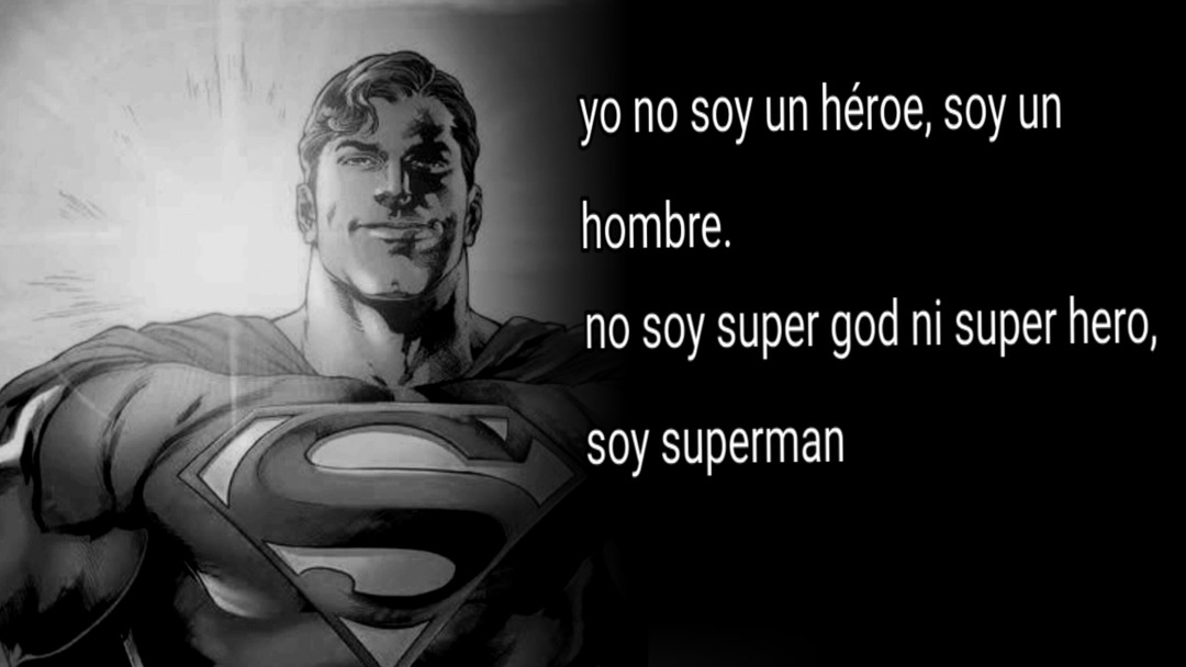 yo no soy un héroe, soy un hombre. no soy super god ni super hero, soy superman