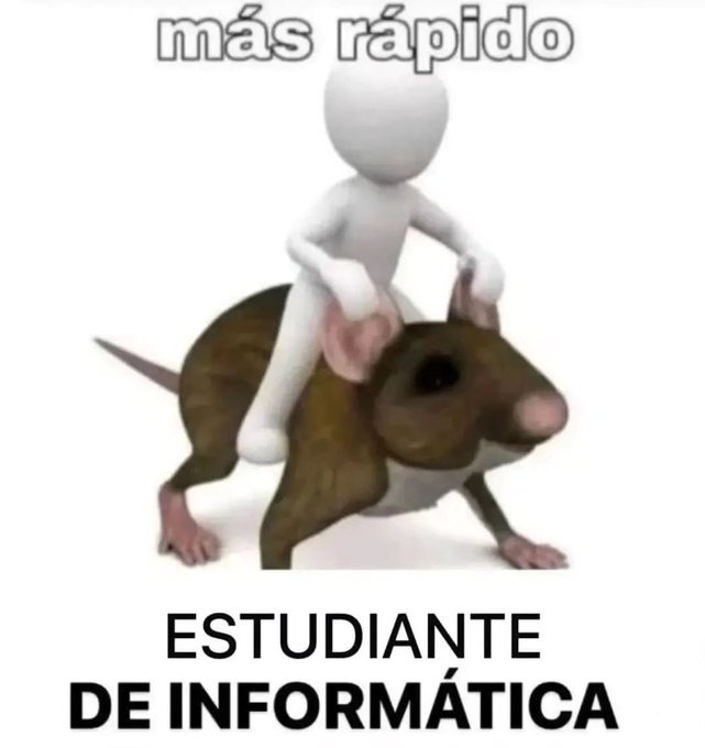 más rápido
ESTUDIANTE DE INFORMÁTICA
