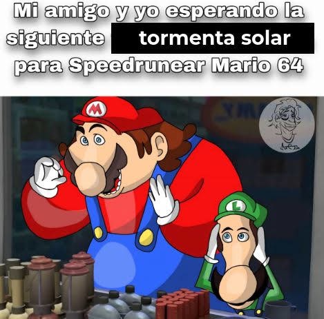 Mi amigo y yo esperando la siguiente tormenta solar para Speedrunner Mario 64