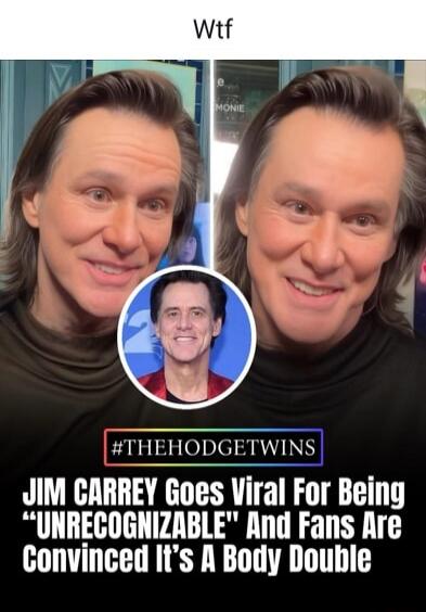 Wtf
JIM CARREY Goes Viral For Being 'UNRECOGNIZABLE' And Fans Are Convicted It's A Body Double
#THEHODGETWINS