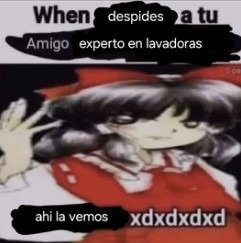 When despides a tu Amigo experto en lavadoras ahi la vemos xdxdxdx