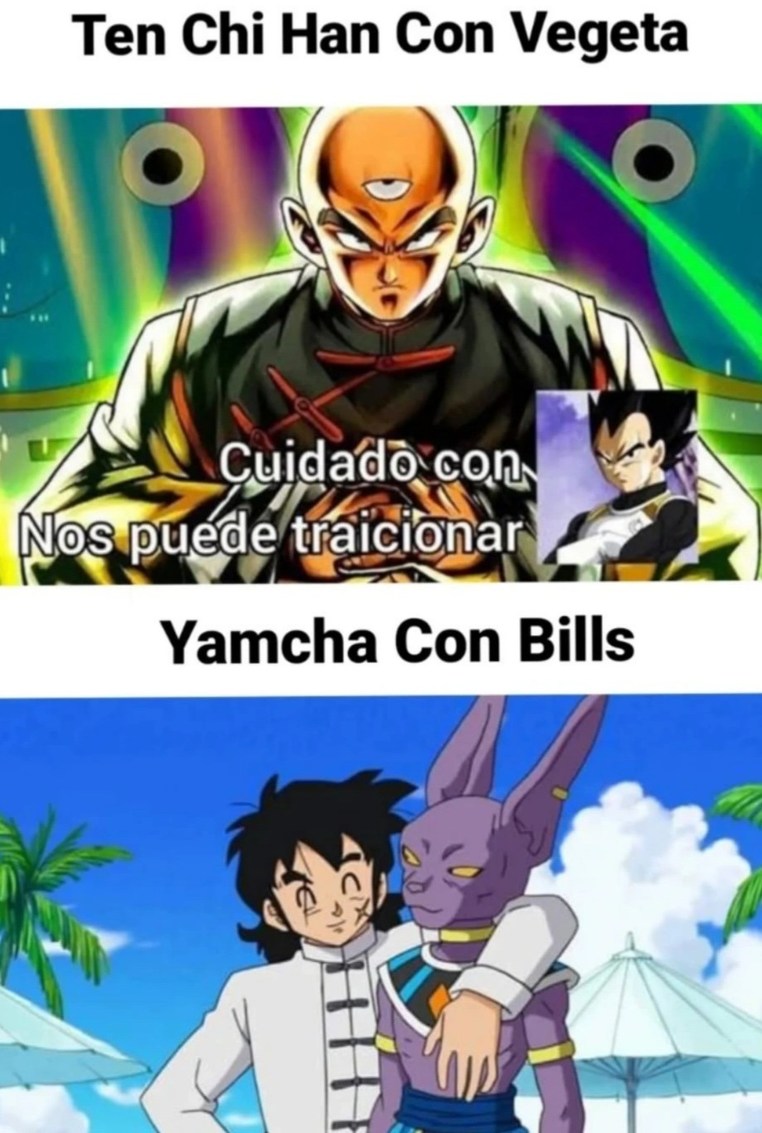 Ten Chi Han Con Vegeta
Cuidado con Nos puede traicionar
Yamcha Con Bills