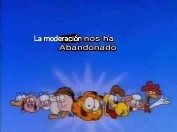 La moderación nos ha Abandonado
