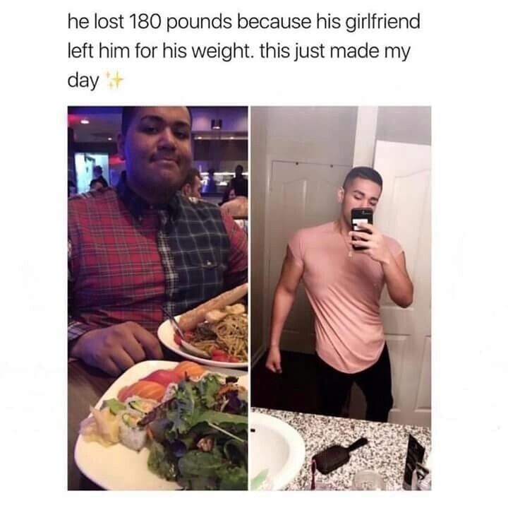 he lost 180 pounds because his girlfriend left him for his weight. this just made my day ✨