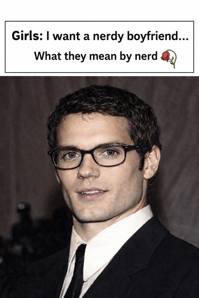 Girls: I want a nerdy boyfriend... What they mean by nerd 🌹