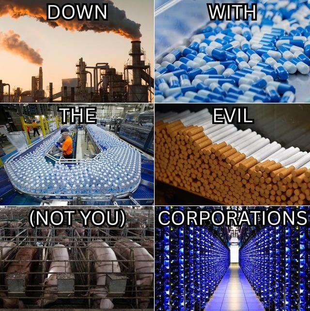 DOWN WITH THE EVIL CORPORATIONS (NOT YOU)