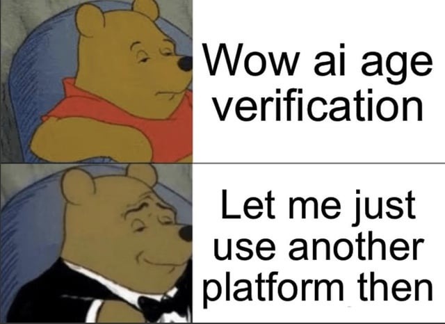 Wow ai age verification
Let me just use another platform then