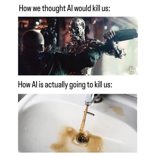 How we thought AI would kill us:\nHow AI is actually going to kill us: