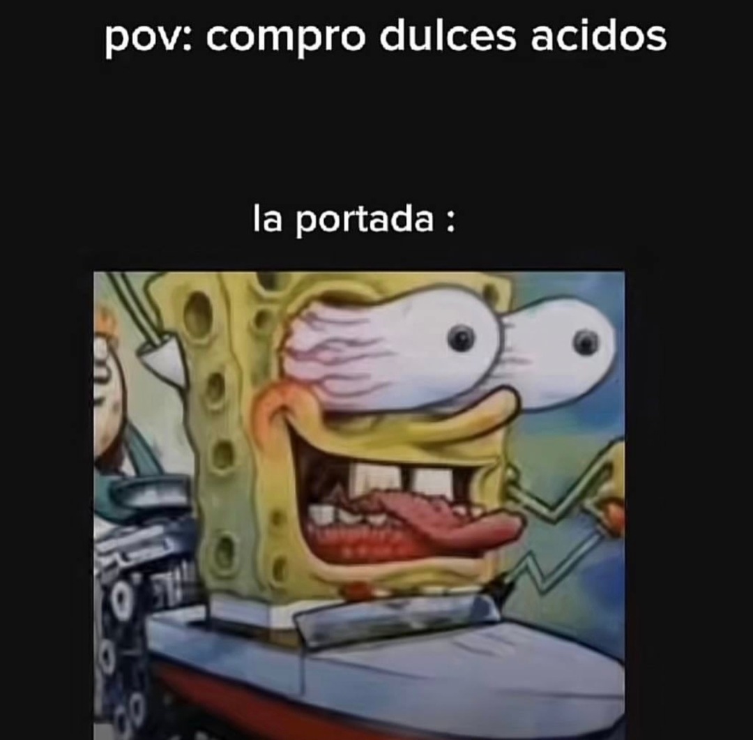 pov: compro dulces acidos\nla portada :