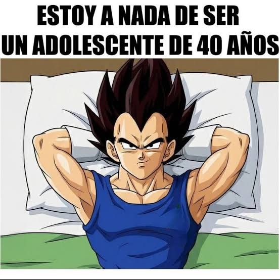 ESTOY A NADA DE SER UN ADOLESCENTE DE 40 AÑOS
