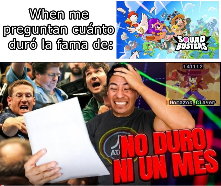 When me preguntan cuántó duró la fama de:
NO DURO NI UN MES