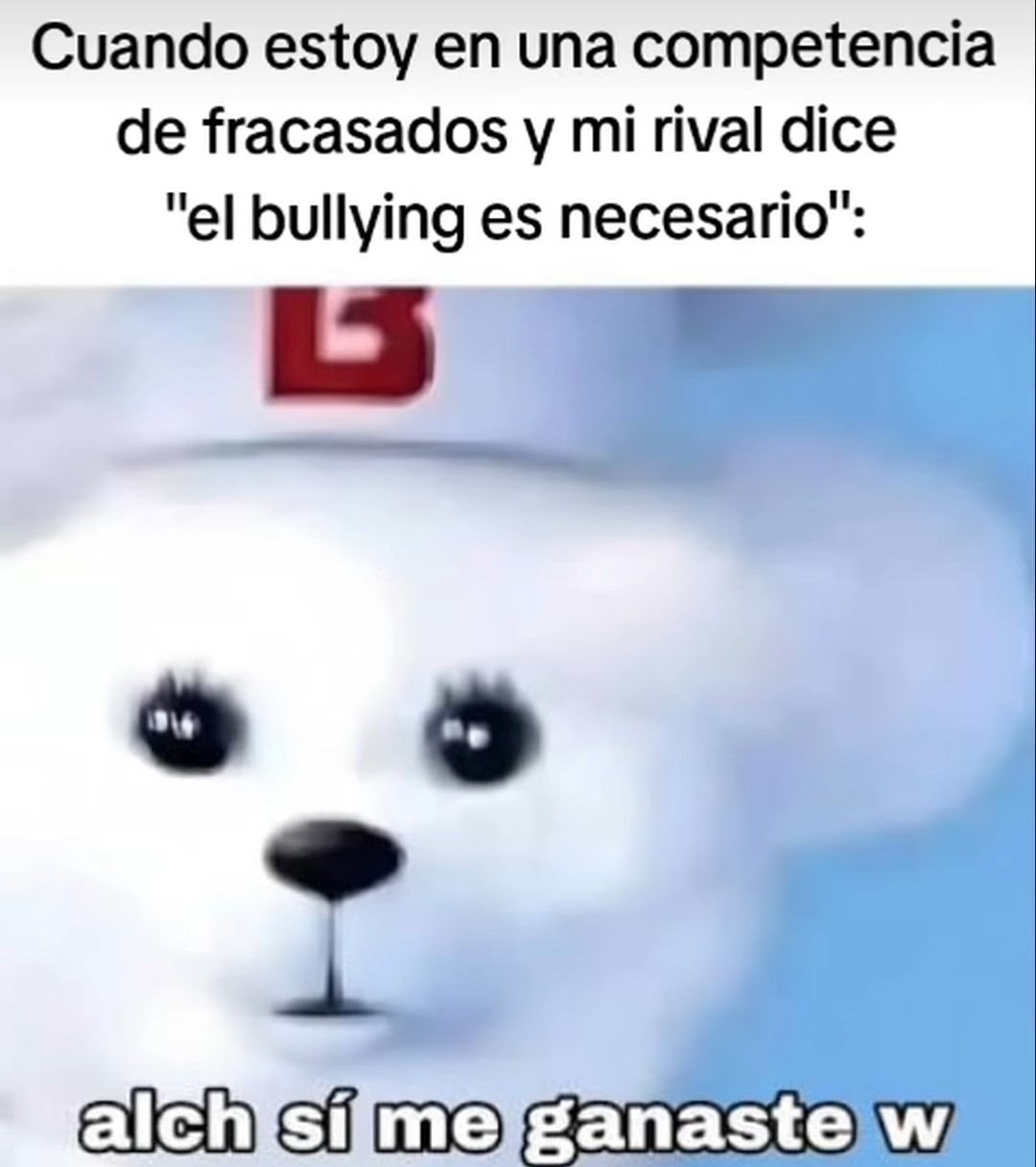 Cuando estoy en una competencia de fracasados y mi rival dice 
