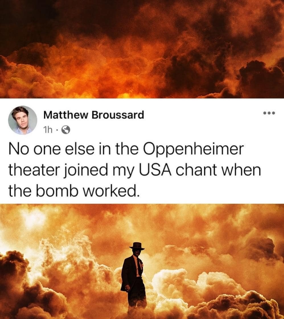 No one else in the Oppenheimer theater joined my USA chant when the bomb worked.