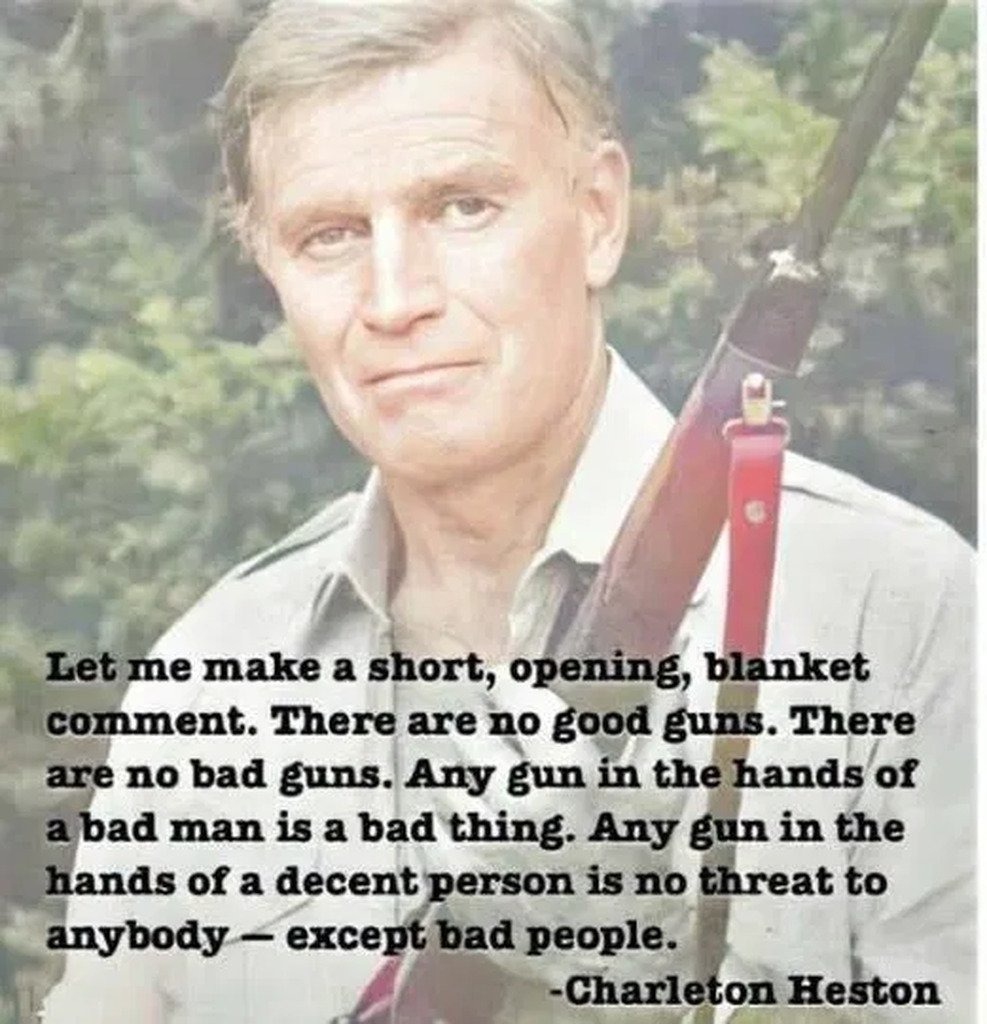 Let me make a short, opening, blanket comment. There are no good guns. There are no bad guns. Any gun in the hands of a bad man is a bad thing. Any gun in the hands of a decent person is no threat to anybody — except bad people. - Charleton Heston