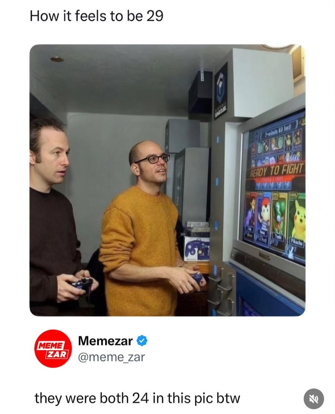 How it feels to be 29

Memezar @meme_zar they were both 24 in this pic btw