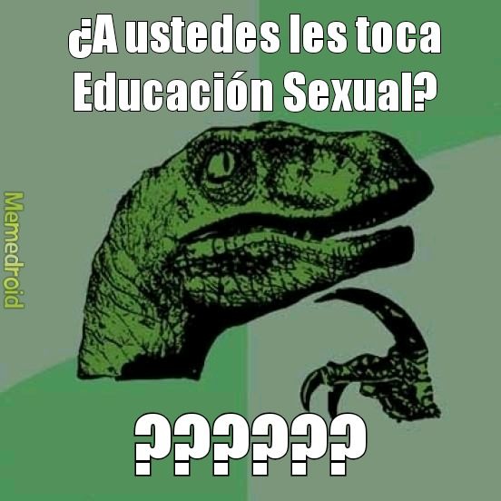 ¿A ustedes les toca Educación Sexual? ???????