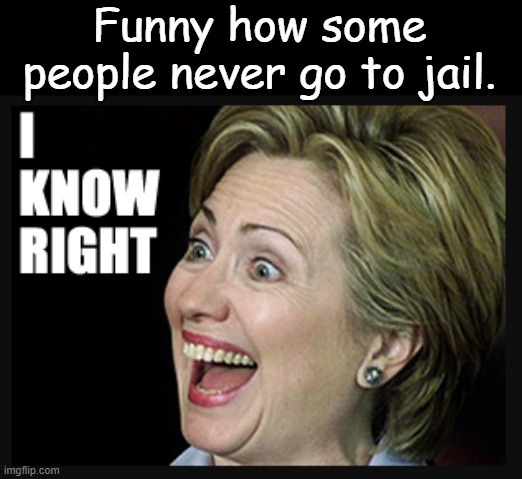 Funny how some people never go to jail. I KNOW RIGHT