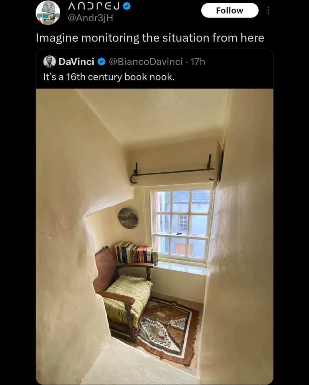 Imagine monitoring the situation from here
It's a 16th century book nook.