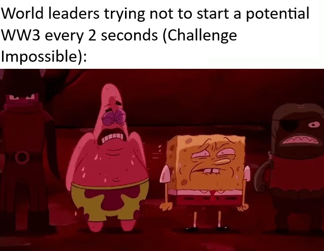 World leaders trying not to start a potential WW3 every 2 seconds (Challenge Impossible):