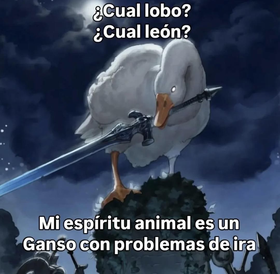 ¿Cual lobo? ¿Cual león? Mi espíritu animal es un Ganso con problemas de ira
